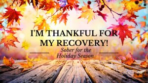 Thanksgiving in Recovery: Embracing Community, Love, and Hope